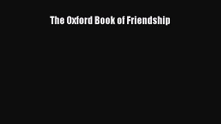 Read The Oxford Book of Friendship Ebook Free