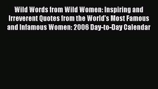 Read Wild Words from Wild Women: Inspiring and Irreverent Quotes from the World's Most Famous