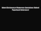 Read Oxford Dictionary of Humorous Quotations (Oxford Paperback Reference) Ebook Free