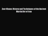 [Read Book] Zoor Khane: History and Techniques of the Ancient Martial Art of Iran  EBook