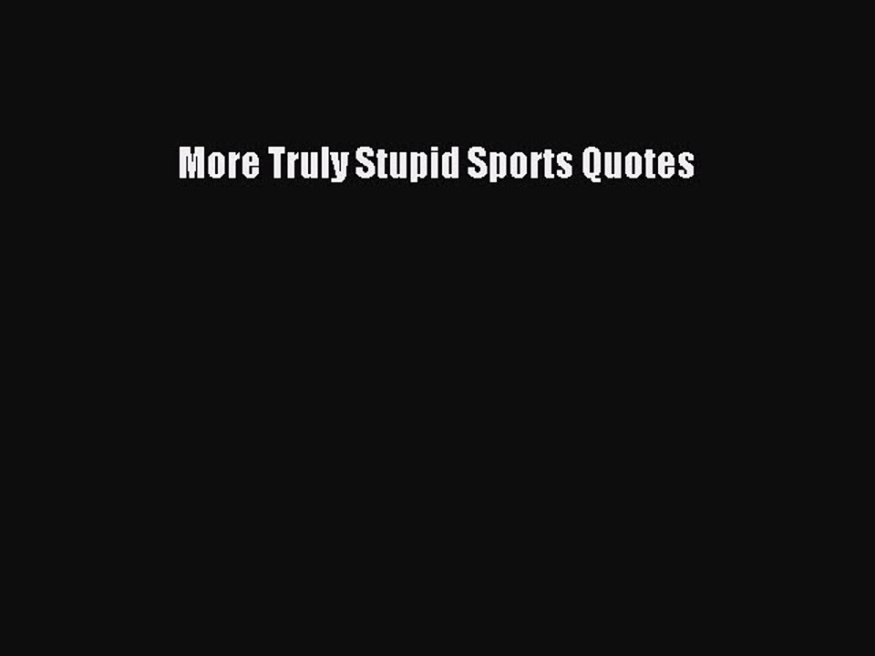 Read More Truly Stupid Sports Quotes Ebook Free