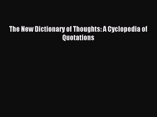 Download The New Dictionary of Thoughts: A Cyclopedia of Quotations Ebook Free