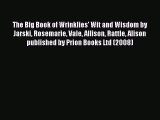 Read The Big Book of Wrinklies' Wit and Wisdom by Jarski Rosemarie Vale Allison Rattle Alison