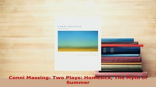 PDF  Conni Massing Two Plays Homesick The Myth of Summer  Read Online