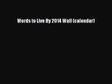 Read Words to Live By 2014 Wall (calendar) Ebook Free