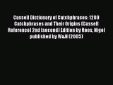 Read Cassell Dictionary of Catchphrases: 1200 Catchphrases and Their Origins (Cassell Reference)