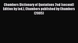 Read Chambers Dictionary of Quotations 2nd (second) Edition by (ed.) Chambers published by