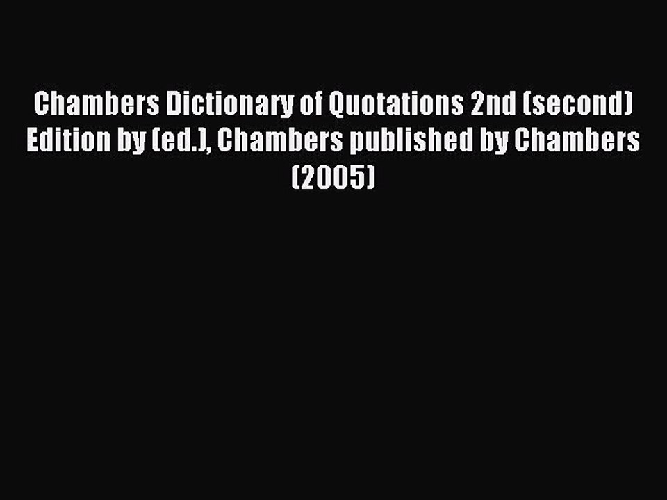 Read Chambers Dictionary of Quotations 2nd (second) Edition by (ed.) Chambers published by