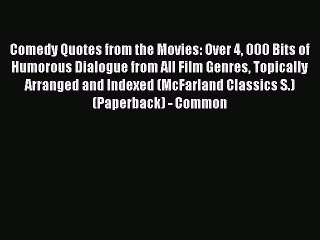 Read Comedy Quotes from the Movies: Over 4 000 Bits of Humorous Dialogue from All Film Genres