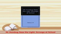 Download  Mr Humbug Sees the Light Scrooge at School Free Books