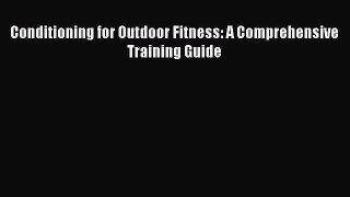PDF Conditioning for Outdoor Fitness: A Comprehensive Training Guide Free Books