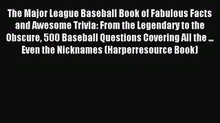Read The Major League Baseball Book of Fabulous Facts and Awesome Trivia: From the Legendary