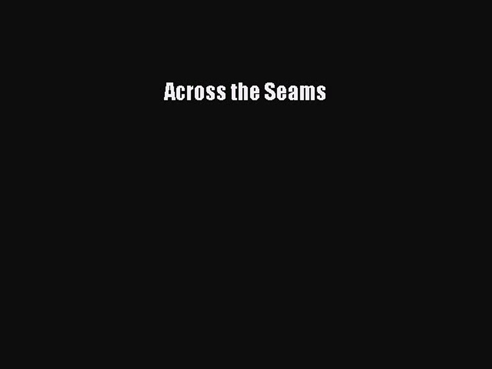 Read Across the Seams Ebook Free