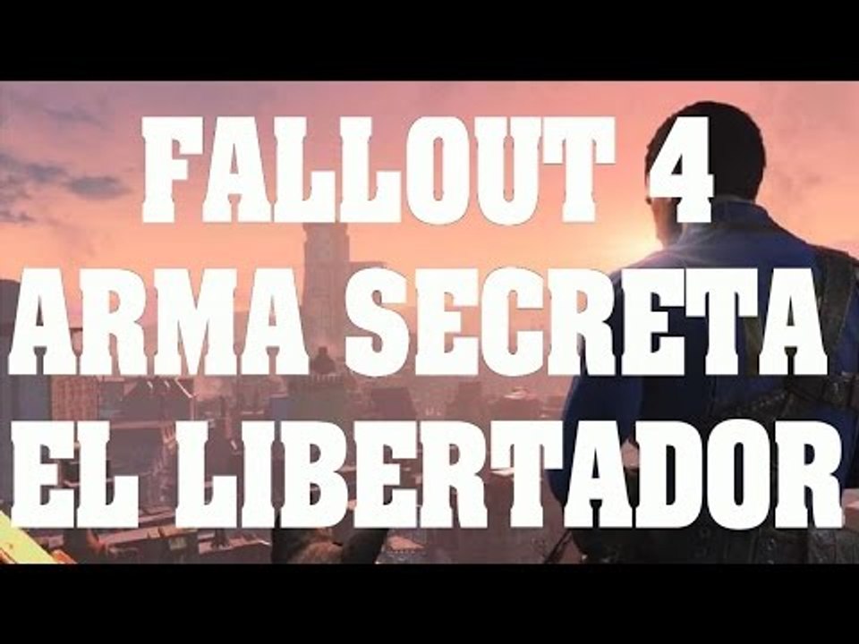 Trucos de Fallout 4 Como conseguir arma secreta el Libertador