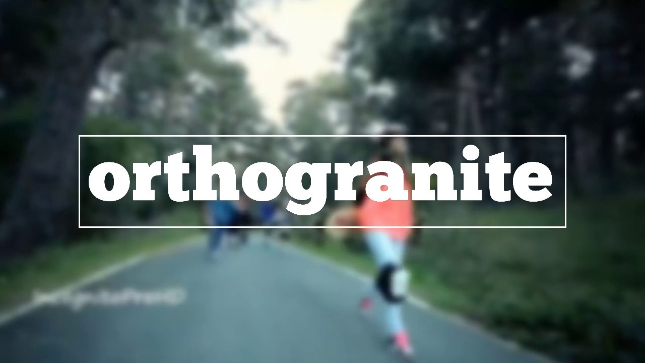 How do you spell orthogranite?