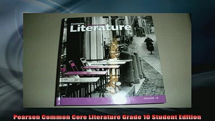 READ FREE FULL EBOOK DOWNLOAD  Pearson Common Core Literature Grade 10 Student Edition Full EBook