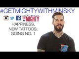 Alex Minsky on happiness, new tattoos, and going #1 | Get Mighty With Minsky