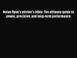 Read Nolan Ryan's pitcher's bible: The ultimate guide to power precision and long-term performance