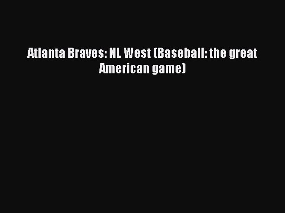 Read Atlanta Braves: NL West (Baseball: the great American game) Ebook Online