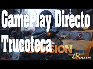 The Division Gameplay Beta en directo Xbox one Trucoteca Español