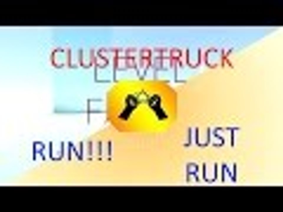 Just Go Forward !!!!! | ClusterTruck (Part 1)