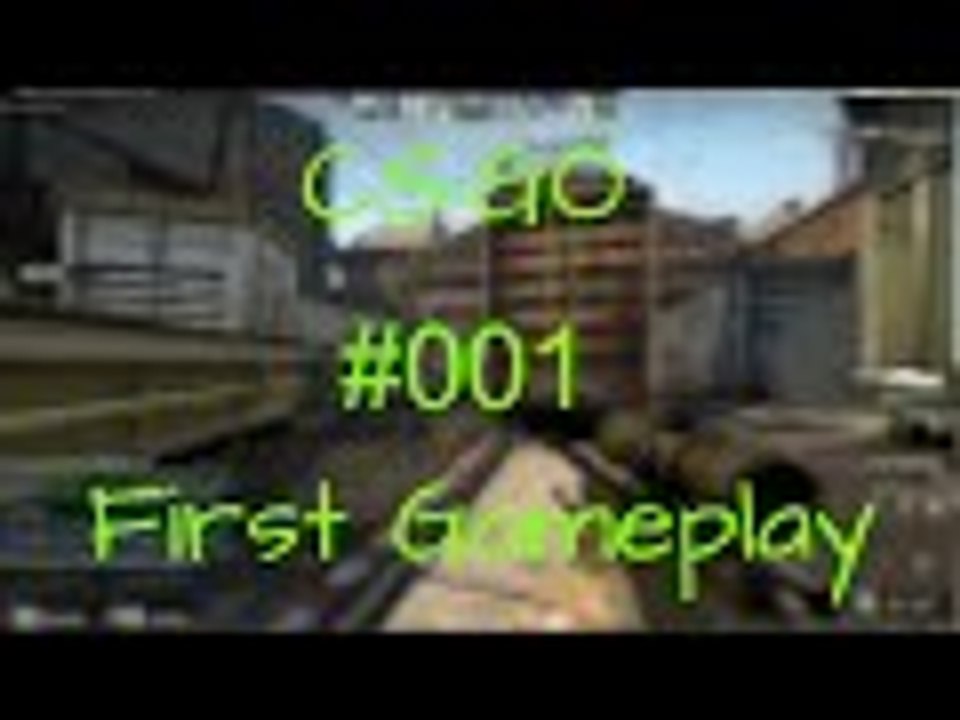 Cs:go first gameplay