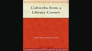 READ book  Cobwebs from a Library Corner Full Free