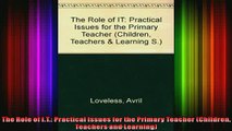 READ book  The Role of IT Practical Issues for the Primary Teacher Children Teachers and Full Free