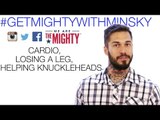 Alex Minsky on cardio, losing a leg, & helping knuckleheads | Get Mighty With Minsky