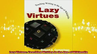 READ book  Lazy Virtues Teaching Writing in the Age of Wikipedia Full Free