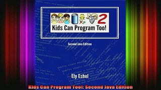 READ book  Kids Can Program Too Second Java Edition Full EBook