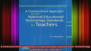 READ book  A Constructivist Approach to the National Educational Technology Standards for Teachers Full EBook