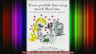 READ book  Your profile has very much liked me Full Free