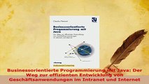 PDF  Businessorientierte Programmierung mit Java Der Weg zur effizienten Entwicklung von  Read Online
