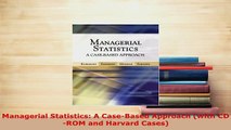 Download  Managerial Statistics A CaseBased Approach with CDROM and Harvard Cases PDF Book Free
