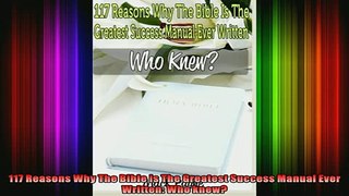 READ book  117 Reasons Why The Bible is The Greatest Success Manual Ever Written Who knew Full EBook