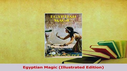 Read  Egyptian Magic Illustrated Edition Ebook Online
