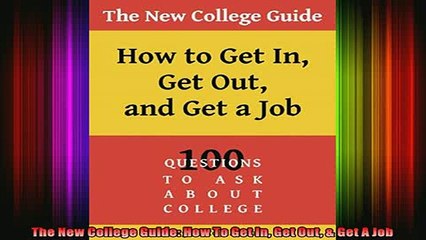 READ book  The New College Guide How To Get In Get Out  Get A Job Full Free
