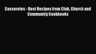 Download Casseroles - Best Recipes from Club Church and Community Cookbooks  Read Online