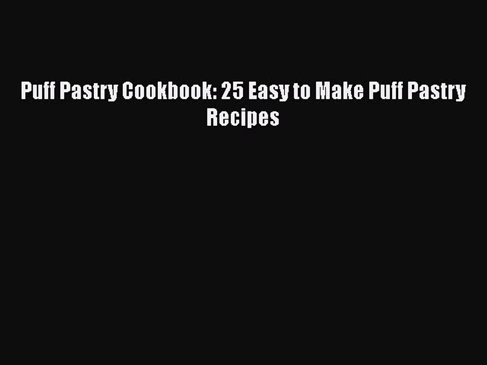 PDF Puff Pastry Cookbook: 25 Easy to Make Puff Pastry Recipes Free Books