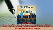 Read  Secrets of the Sharing Economy Part 2 Unofficial Guide to Using Airbnb Uber  More to Ebook Free