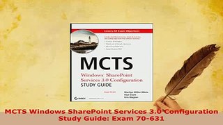 Download  MCTS Windows SharePoint Services 30 Configuration Study Guide Exam 70631 Free Books