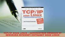 PDF  TCPIP SOUS LINUX  ADMINISTRER RÉSEAUX ET SERVEURS INTERNETINTRANET SOUS LINUX Free Books