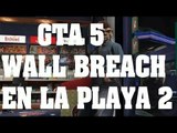 Truco de GTA 5 - Wall Breach en la playa
