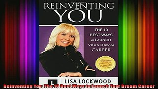 READ book  Reinventing You The 10 Best Ways to Launch Your Dream Career Full Free