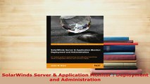 Download  SolarWinds Server  Application Monitor  Deployment and Administration  Read Online