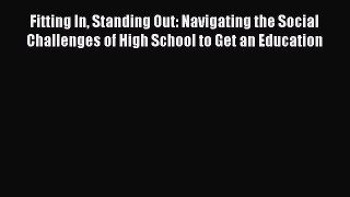 [Read book] Fitting In Standing Out: Navigating the Social Challenges of High School to Get