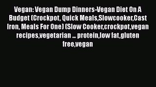 Download Vegan: Vegan Dump Dinners-Vegan Diet On A Budget (Crockpot Quick MealsSlowcookerCast