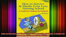 DOWNLOAD FREE Ebooks  How to Survive and Maybe Even Love Nursing School A Guide for Students by Students 2nd Full Ebook Online Free