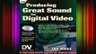 READ book  Producing Great Sound for Digital Video Full EBook